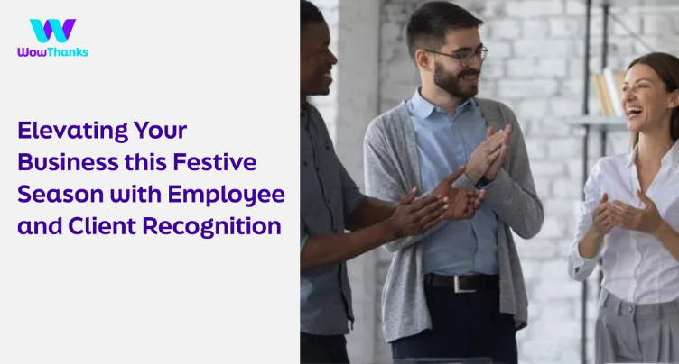 Elevating Your Business this Festive Season with Employee and Client Recognition
