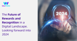 The Future of Rewards and Recognition in a Digital Landscape in 2024
