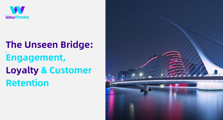 The Unseen Bridge: Engagement, Loyalty, and the Art of Customer Retention.