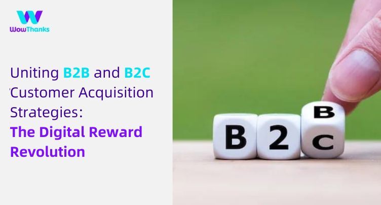 Understanding B2B and B2C Customer Acquisition Strategies: The Digital Reward Revolution